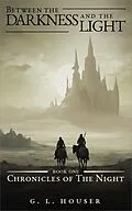 E-Book (epub) Between The Darkness And The Light (Chronicles Of The Night Book One, #1) von G. L. Houser
