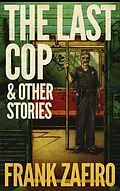 E-Book (epub) The Last Cop & Other Stories von Frank Zafiro