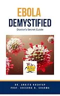 E-Book (epub) Ebola Demystified: Doctor's Secret Guide von Ankita Kashyap, Krishna N. Sharma