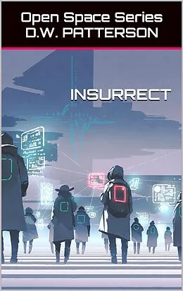 E-Book (epub) Insurrect (Future Chron, #16) von D. W. Patterson