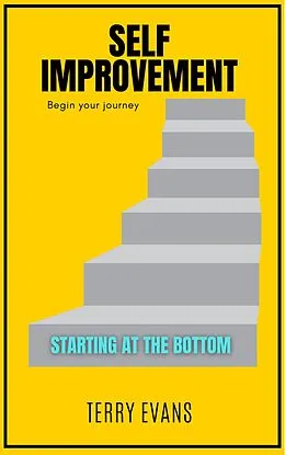 E-Book (epub) Self Improvement: Starting at the Bottom von Terry Evans