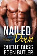 E-Book (epub) Nailed Down: The Complete Series von Chelle Bliss, Eden Butler
