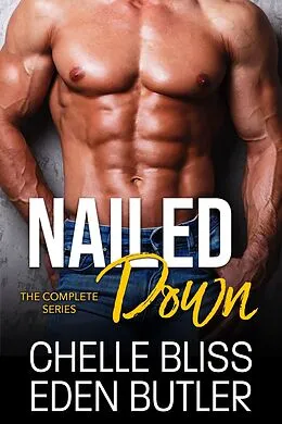 E-Book (epub) Nailed Down: The Complete Series von Chelle Bliss, Eden Butler