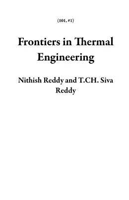 E-Book (epub) Frontiers in Thermal Engineering (101, #1) von Nithish Reddy, T. CH. Siva Reddy