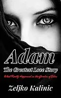E-Book (epub) Adam The Greatest Love Story von Zeljko Kalinic