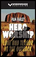 E-Book (epub) Hero Worship: Love and Terror in the Outback von Pam Farley