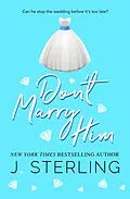 E-Book (epub) Don't Marry Him (Fun for the Holidays, #6) von J. Sterling