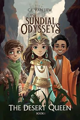 E-Book (epub) The Desert Queen (The Sundial Odysseys, #1) von C. L. van Liew