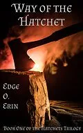 E-Book (epub) Way of the Hatchet (The Hatchets Trilogy, #1) von Edge O. Erin