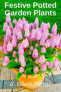 eBook (epub) Festive Potted Garden Plants de G. Edwin Varner