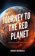 E-Book (epub) Journey to the Red Planet: Unveiling Mars for Kids (Planets for Kids) von Sarah Michaels