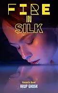E-Book (epub) Fire in Silk von Arup Ghosh