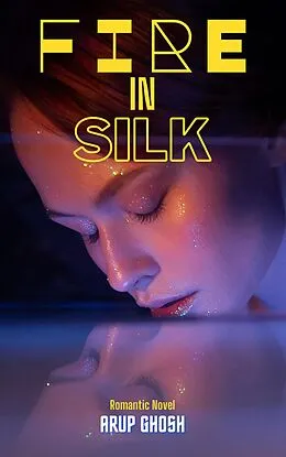 E-Book (epub) Fire in Silk von Arup Ghosh