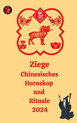 E-Book (epub) Ziege Chinesisches Horoskop und Rituale 2024 von Alina A Rubi, Angeline Rubi