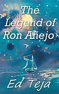 E-Book (epub) The Legend of Ron Anejo von Ed Teja
