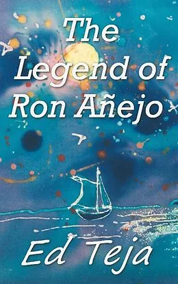 E-Book (epub) The Legend of Ron Anejo von Ed Teja