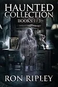 E-Book (epub) Haunted Collection Series: Books 1 - 3 von Ron Ripley, Scare Street