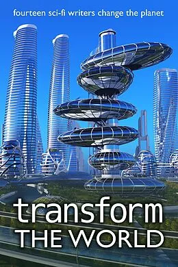 E-Book (epub) Transform the World (Writers Save the World, #3) von J. Scott Coatsworth, O. E. Tearmann, Derek Des Anges