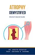 E-Book (epub) Atrophy Demystified: Doctor's Secret Guide von Ankita Kashyap, Krishna N. Sharma