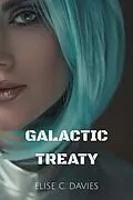 E-Book (epub) Gatactic Treaty (Galactic Treaty, #1) von Elise C. Davies