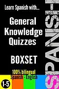 E-Book (epub) Learn Spanish with General Knowledge Quizzes: Boxset (SPANISH - GENERAL KNOWLEDGE WORKOUT, #6) von Clicbooks Digital Media