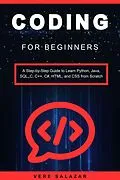 E-Book (epub) Coding for Beginners: A Step-by-Step Guide to Learn Python, Java, SQL, C, C++, C#, HTML, and CSS from Scratch von Vere Salazar