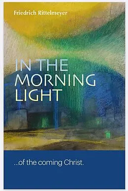 E-Book (epub) In the Morning Light von Friedrich Rittelmeyer