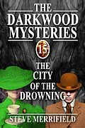 E-Book (epub) The Darkwood Mysteries (15): The City of the Drowning von Steve Merrifield
