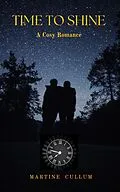 E-Book (epub) Time to Shine (But Once ~ A Cosy Romance Series, #1) von Martine Cullum
