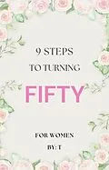 E-Book (epub) 9 Steps to Turning Fifty von T
