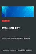 E-Book (epub) WebGL Deep Dive: Engineering High-Performance Graphics (WebGL Wizadry) von Kameron Hussain, Frahaan Hussain