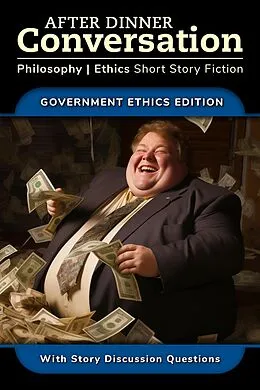 E-Book (epub) After Dinner Conversation - Government Ethics (After Dinner Conversation - Themes, #7) von W. M. Pienton, Kelly Piner, Jan McCleery