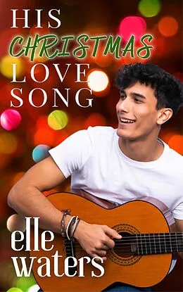 E-Book (epub) His Christmas Love Song von Elle Waters