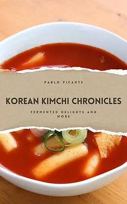 E-Book (epub) Korean Kimchi Chronicles: Fermented Delights and More von Pablo Picante
