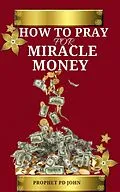E-Book (epub) How to Pray for Miracle Money von Prophet Pd John