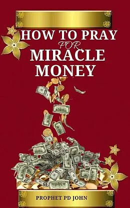 E-Book (epub) How to Pray for Miracle Money von Prophet Pd John