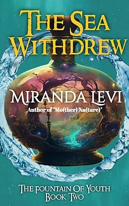 E-Book (epub) The Sea Withdrew (Fountain, #2) von Miranda Levi