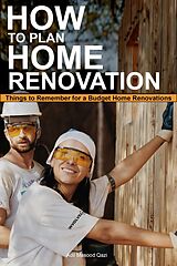 eBook (epub) How to Plan Home Renovation: Things to Remember for a Budget Home Renovations de Adil Masood Qazi