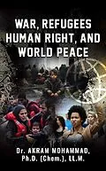 E-Book (epub) War, Refugees Human Right, and World Peace von Akram Mohammad