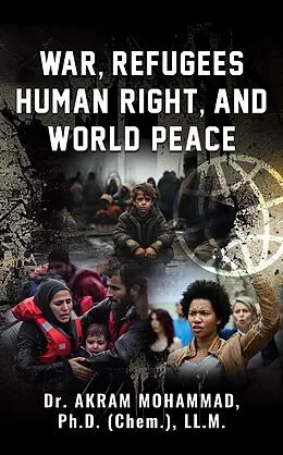 E-Book (epub) War, Refugees Human Right, and World Peace von Akram Mohammad