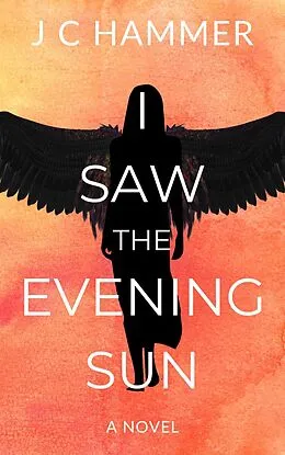 E-Book (epub) I Saw the Evening Sun von J. C. Hammer