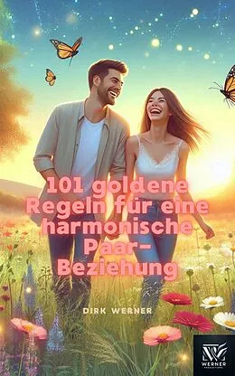 E-Book (epub) 101 goldene Regeln für eine harmonische Paar-Beziehung von Dirk Werner