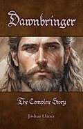 E-Book (epub) Dawnbringer: The Complete Story von Joshua Elzner