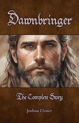 E-Book (epub) Dawnbringer: The Complete Story von Joshua Elzner