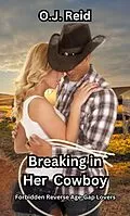 E-Book (epub) Breaking in Her Cowboy: A High Society Woman's Hidden Desires von O. J. Reid