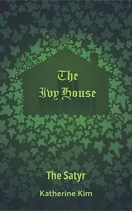E-Book (epub) The Ivy House: The Satyr von Katherine Kim