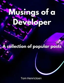 E-Book (epub) Musings of a Developer von Tom Henricksen