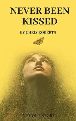 E-Book (epub) Never Been Kissed von Chris Roberts