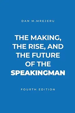 E-Book (epub) The Making, the Rise, and the Future of the Speakingman von Dan M. Mrejeru