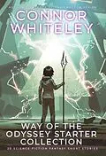E-Book (epub) Way Of The Odyssey Starter Collection: 20 Science Fiction And Fantasy Short Stories (Way Of The Odyssey Science Fiction Fantasy Stories, #0) von Connor Whiteley